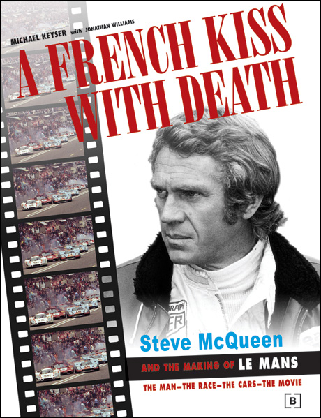 A French Kiss With Death
Steve McQueen and the Making of Le Mans
